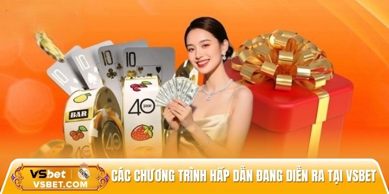 Các chương trình hấp dẫn đang diễn ra tại Vsbet