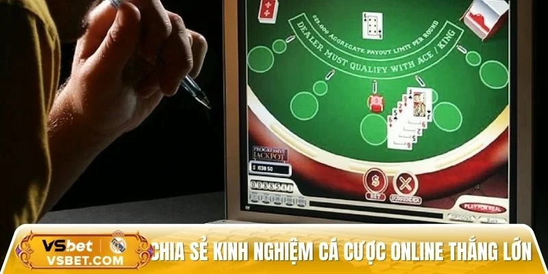 Chia sẻ kinh nghiệm cá cược online thắng lớn