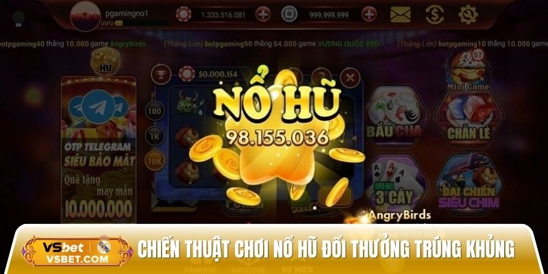 Chiến thuật chơi game nổ hũ đổi thưởng trúng siêu khủng