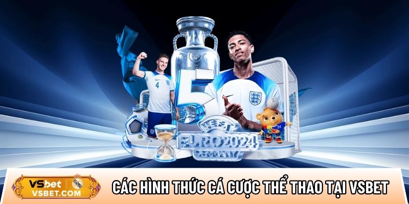 Điểm danh các hình thức cá cược thể thao tại nhà cái Vsbet