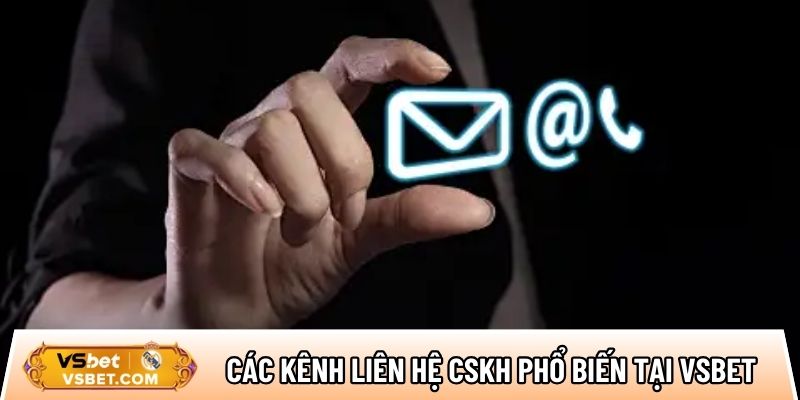 Điểm danh các kênh liên hệ CSKH phổ biến tại nhà cái Vsbet