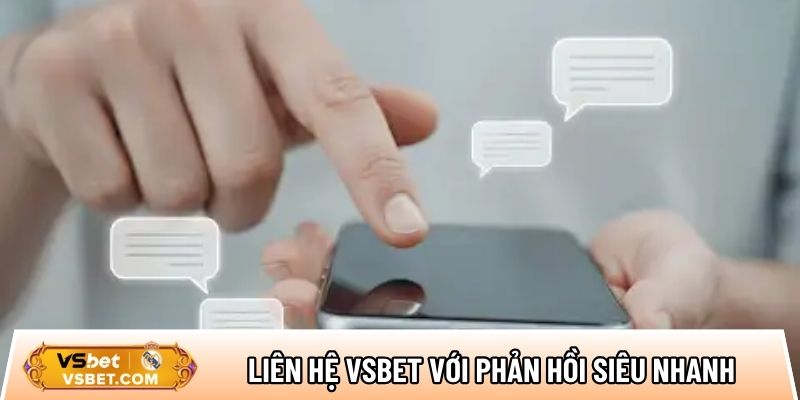 Liên hệ nhà cái Vsbet với thời gian phản hồi siêu nhanh