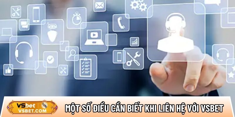 Một số điều cần biết khi liên hệ với đội ngũ CSKH Vsbet