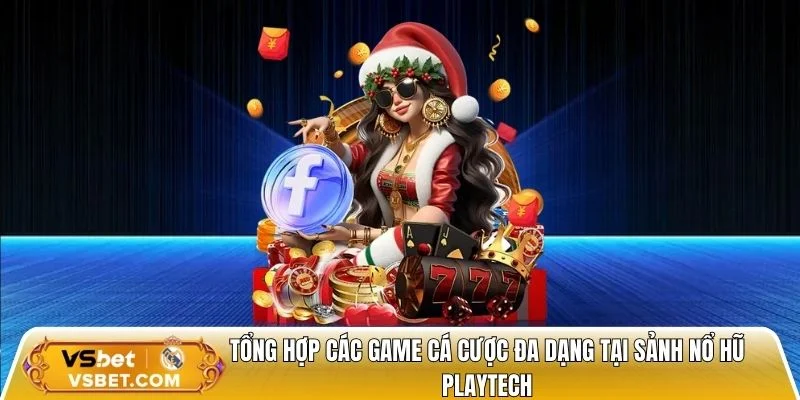 Tổng hợp các game cá cược đa dạng tại sảnh nổ hũ Playtech