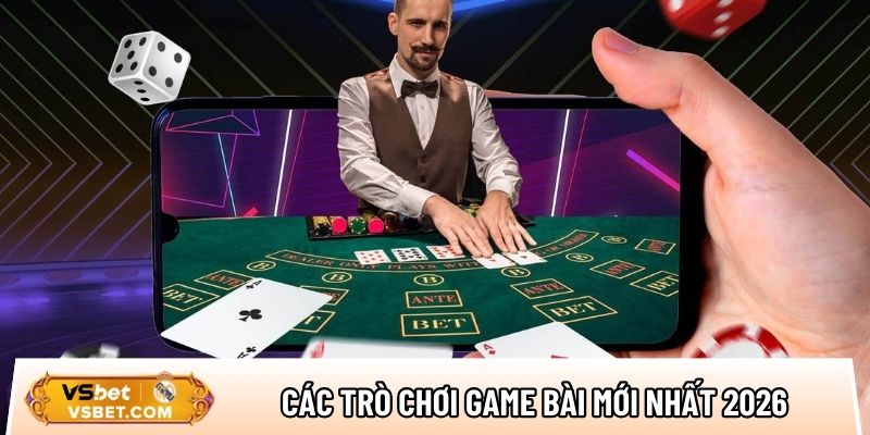 Tổng hợp các trò chơi game bài mới nhất tại nhà cái uy tín