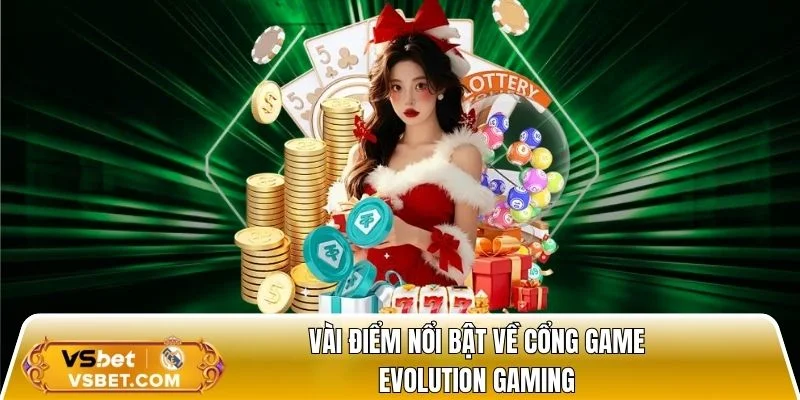 Vài điểm nổi bật về cổng game Evolution Gaming