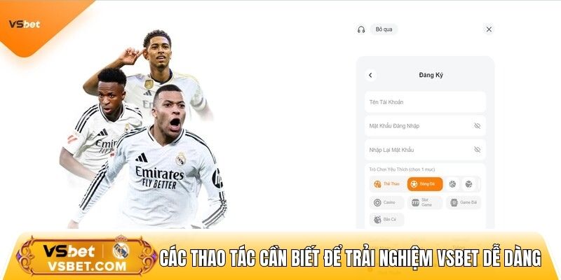 Các thao tác cần biết để trải nghiệm Vsbet dễ dàng