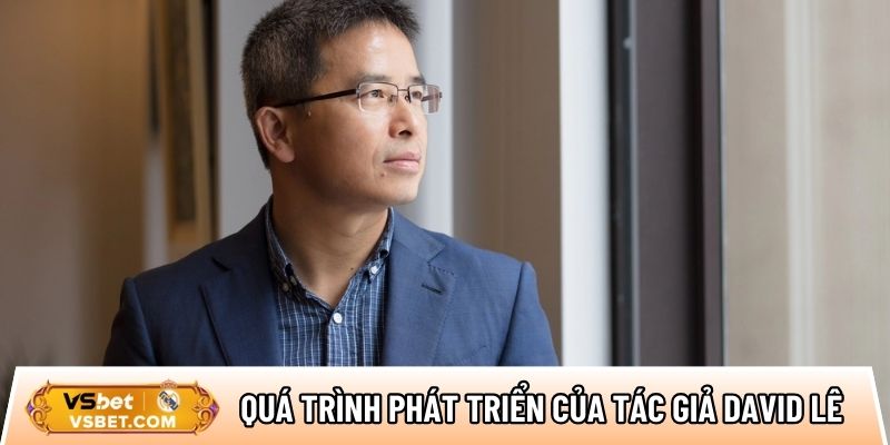 Quá trình phát triển sự nghiệp của tác giả David Lê tại Vsbet